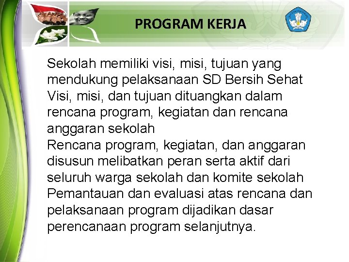 PROGRAM KERJA Sekolah memiliki visi, misi, tujuan yang mendukung pelaksanaan SD Bersih Sehat Visi,