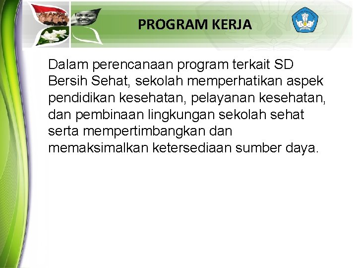 PROGRAM KERJA Dalam perencanaan program terkait SD Bersih Sehat, sekolah memperhatikan aspek pendidikan kesehatan,