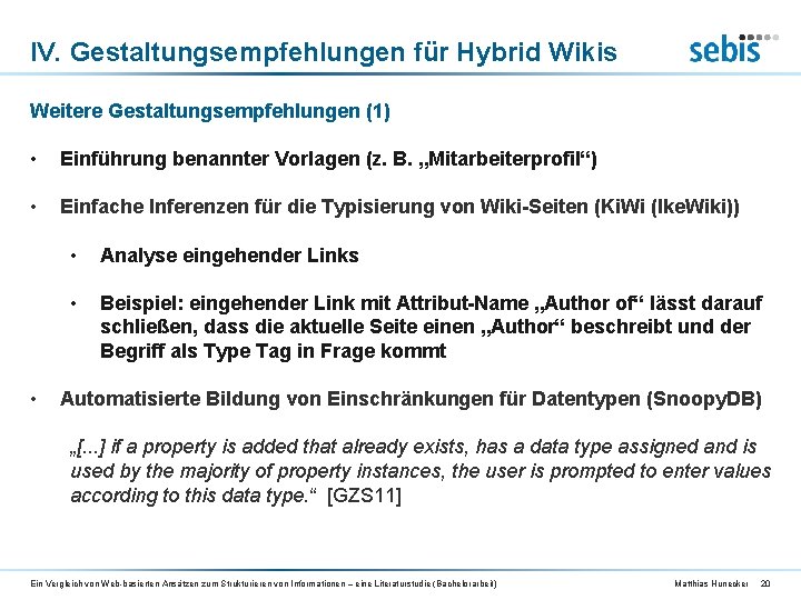 IV. Gestaltungsempfehlungen für Hybrid Wikis Weitere Gestaltungsempfehlungen (1) • Einführung benannter Vorlagen (z. B.