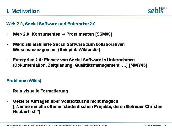 I. Motivation Web 2. 0, Social Software und Enterprise 2. 0 • Web 2.