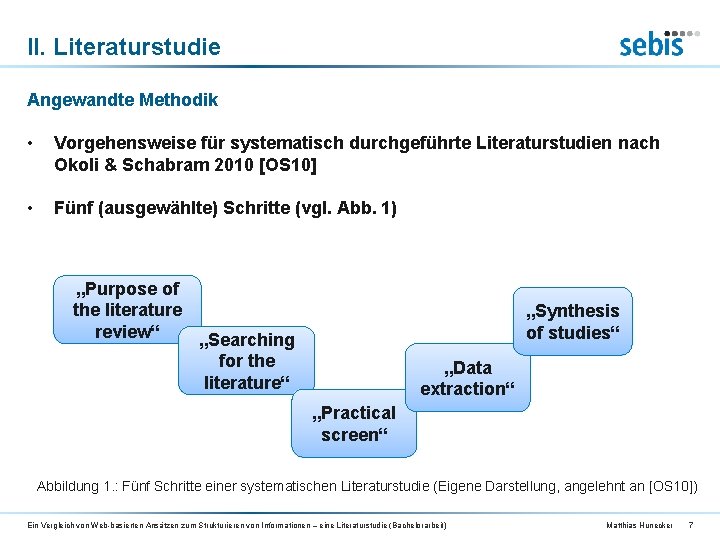 II. Literaturstudie Angewandte Methodik • Vorgehensweise für systematisch durchgeführte Literaturstudien nach Okoli & Schabram