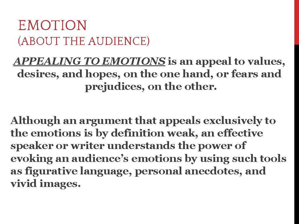 EMOTION (ABOUT THE AUDIENCE) APPEALING TO EMOTIONS is an appeal to values, desires, and
