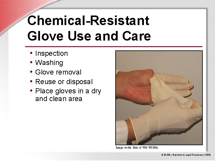Chemical-Resistant Glove Use and Care • Inspection • Washing • Glove removal • Reuse