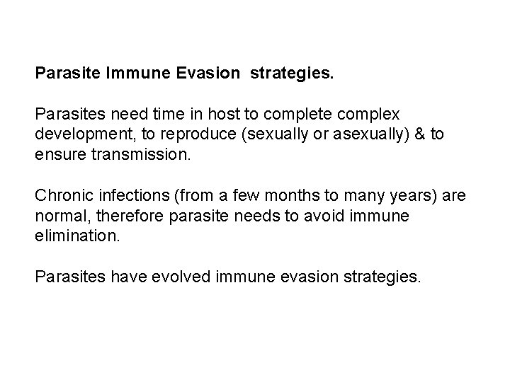 Parasite Immune Evasion strategies. Parasites need time in host to complete complex development, to
