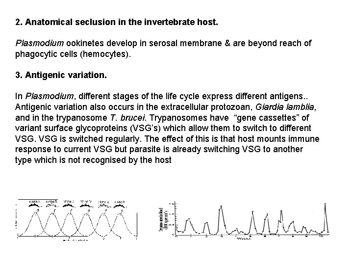 2. Anatomical seclusion in the invertebrate host. Plasmodium ookinetes develop in serosal membrane &