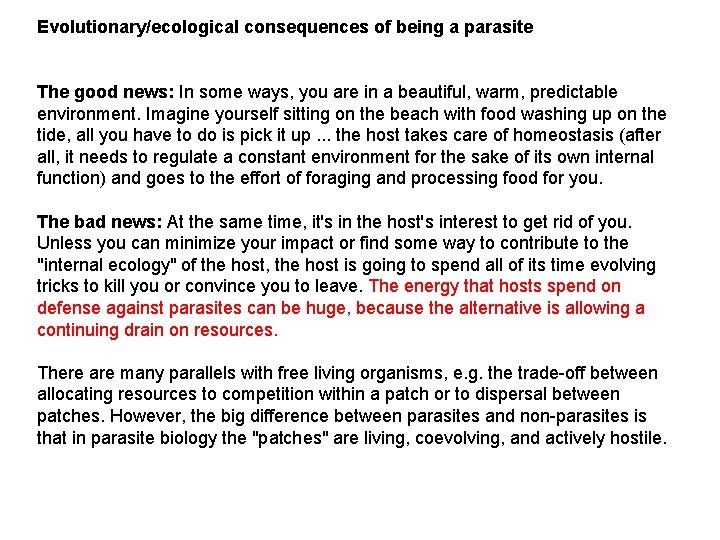 Evolutionary/ecological consequences of being a parasite The good news: In some ways, you are
