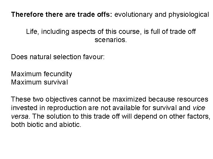 Therefore there are trade offs: evolutionary and physiological Life, including aspects of this course,