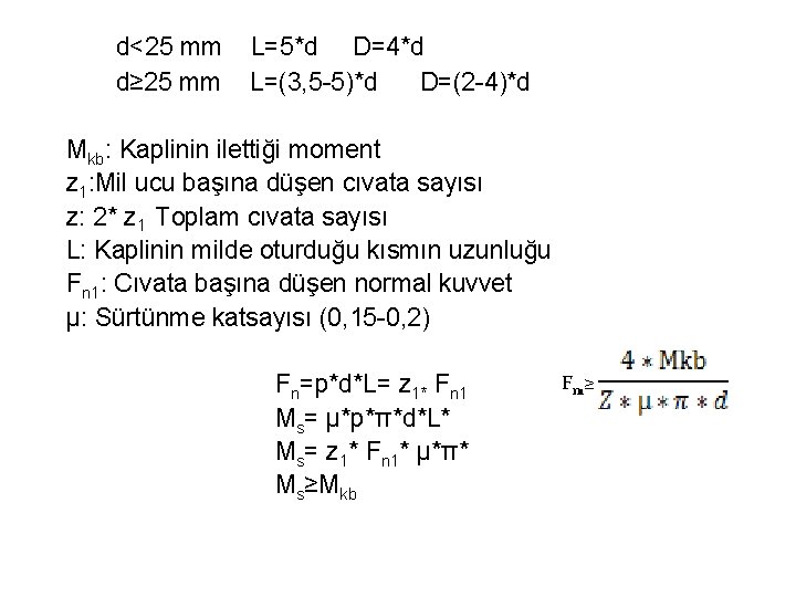 d<25 mm L=5*d D=4*d d≥ 25 mm L=(3, 5 -5)*d D=(2 -4)*d Mkb: Kaplinin