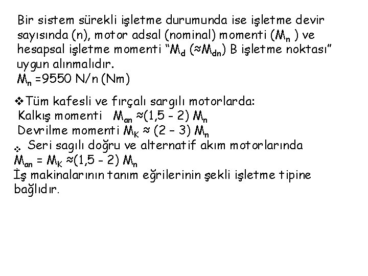 Bir sistem sürekli işletme durumunda ise işletme devir sayısında (n), motor adsal (nominal) momenti
