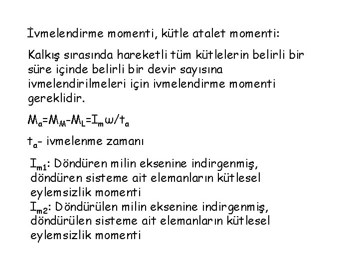 İvmelendirme momenti, kütle atalet momenti: Kalkış sırasında hareketli tüm kütlelerin belirli bir süre içinde