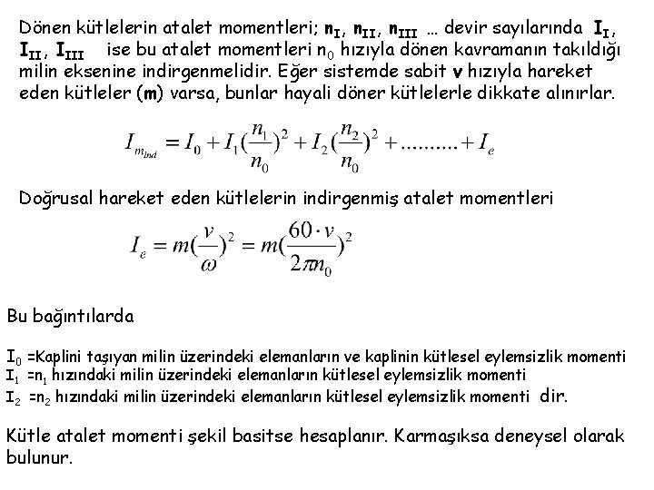 Dönen kütlelerin atalet momentleri; n. I, n. III … devir sayılarında II, IIII ise