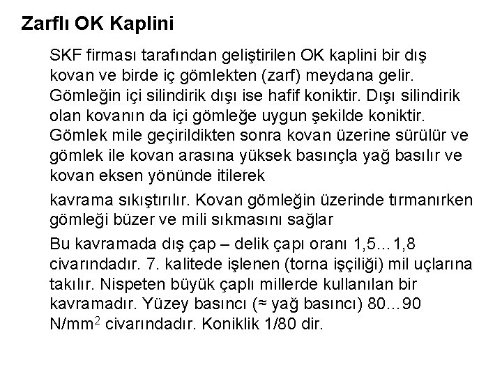 Zarflı OK Kaplini SKF firması tarafından geliştirilen OK kaplini bir dış kovan ve birde