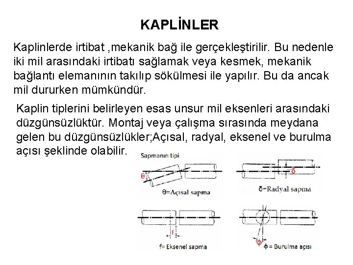 KAPLİNLER Kaplinlerde irtibat , mekanik bağ ile gerçekleştirilir. Bu nedenle iki mil arasındaki irtibatı