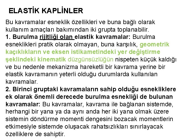 ELASTİK KAPLİNLER Bu kavramalar esneklik özellikleri ve buna bağlı olarak kullanım amaçları bakımından iki