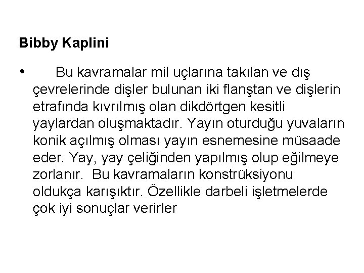 Bibby Kaplini • Bu kavramalar mil uçlarına takılan ve dış çevrelerinde dişler bulunan iki
