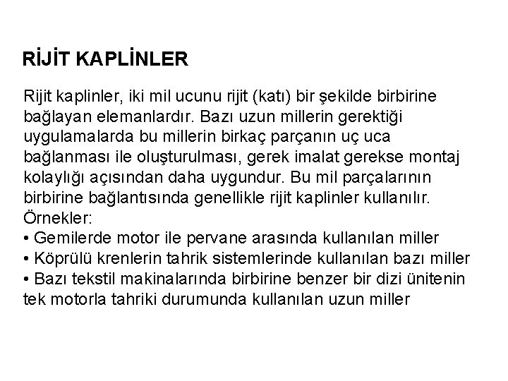 RİJİT KAPLİNLER Rijit kaplinler, iki mil ucunu rijit (katı) bir şekilde birbirine bağlayan elemanlardır.