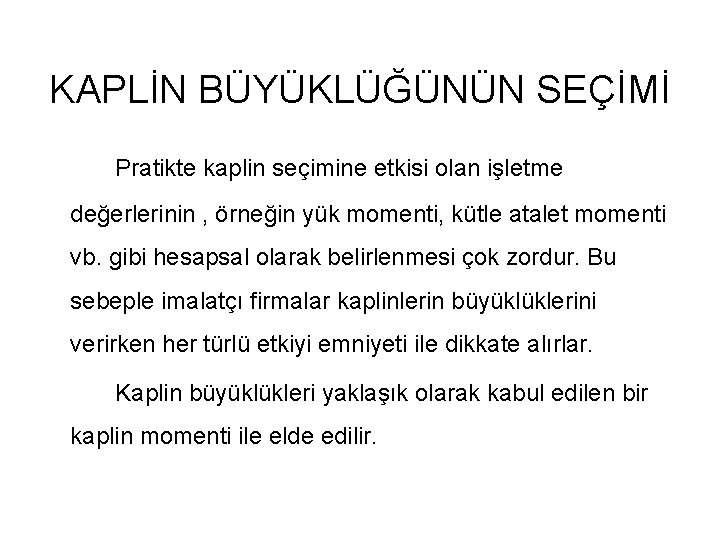KAPLİN BÜYÜKLÜĞÜNÜN SEÇİMİ Pratikte kaplin seçimine etkisi olan işletme değerlerinin , örneğin yük momenti,
