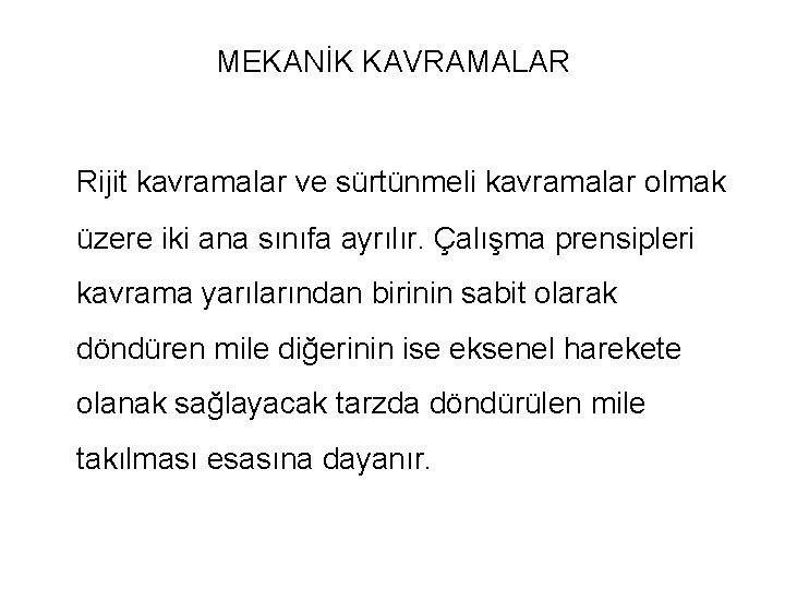 MEKANİK KAVRAMALAR Rijit kavramalar ve sürtünmeli kavramalar olmak üzere iki ana sınıfa ayrılır. Çalışma