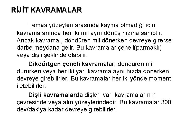 RİJİT KAVRAMALAR Temas yüzeyleri arasında kayma olmadığı için kavrama anında her iki mil aynı