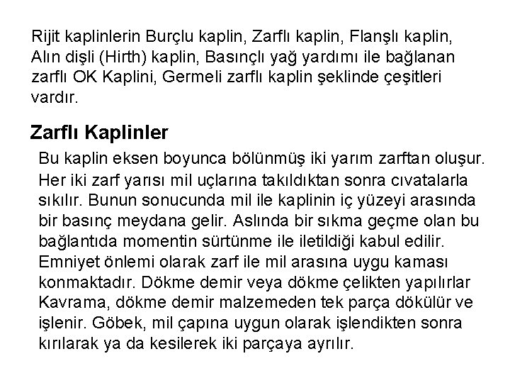 Rijit kaplinlerin Burçlu kaplin, Zarflı kaplin, Flanşlı kaplin, Alın dişli (Hirth) kaplin, Basınçlı yağ