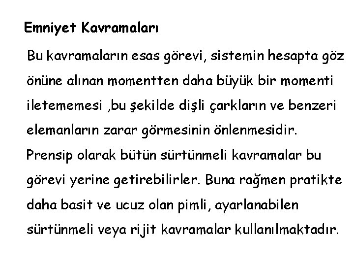 Emniyet Kavramaları Bu kavramaların esas görevi, sistemin hesapta göz önüne alınan momentten daha büyük