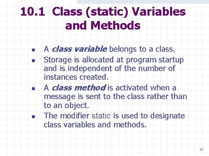 10. 1 Class (static) Variables and Methods n n A class variable belongs to