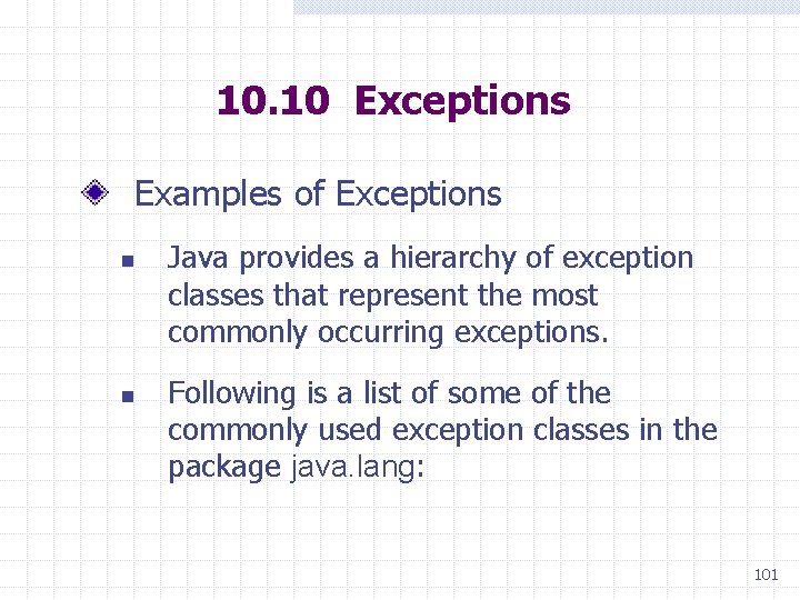 10. 10 Exceptions Examples of Exceptions n n Java provides a hierarchy of exception
