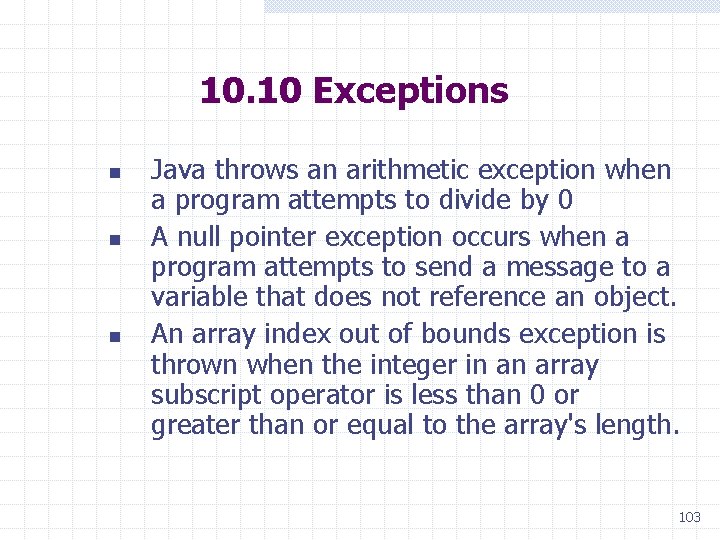 10. 10 Exceptions n n n Java throws an arithmetic exception when a program