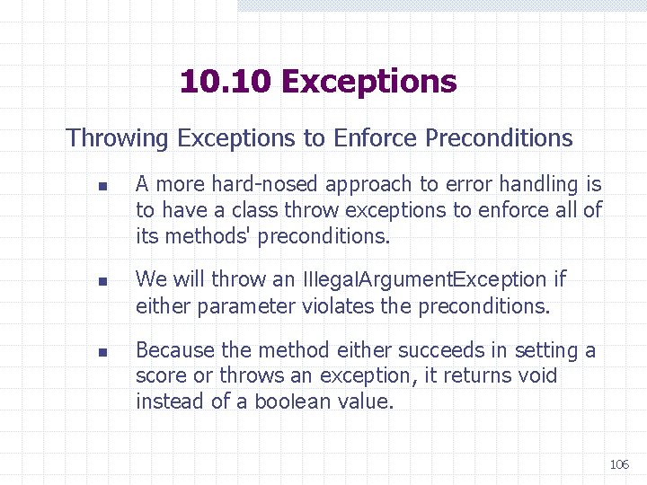 10. 10 Exceptions Throwing Exceptions to Enforce Preconditions n n n A more hard-nosed