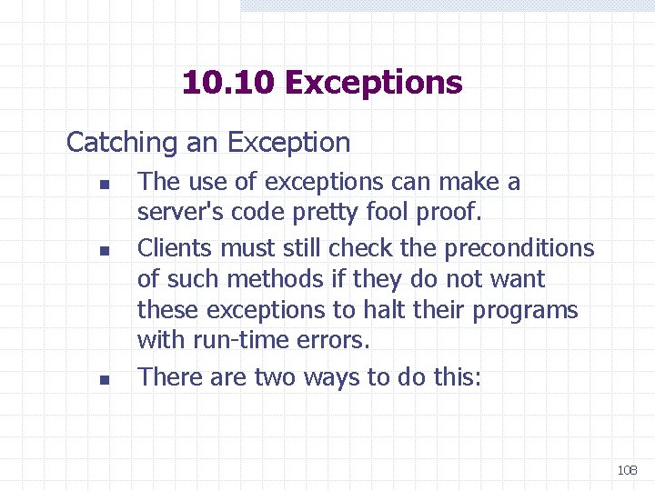 10. 10 Exceptions Catching an Exception n The use of exceptions can make a