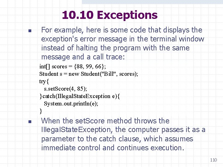10. 10 Exceptions n For example, here is some code that displays the exception's