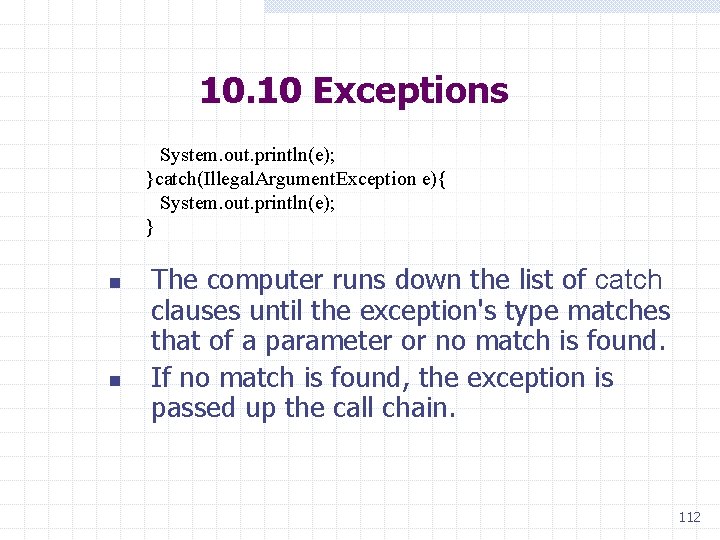 10. 10 Exceptions System. out. println(e); }catch(Illegal. Argument. Exception e){ System. out. println(e); }