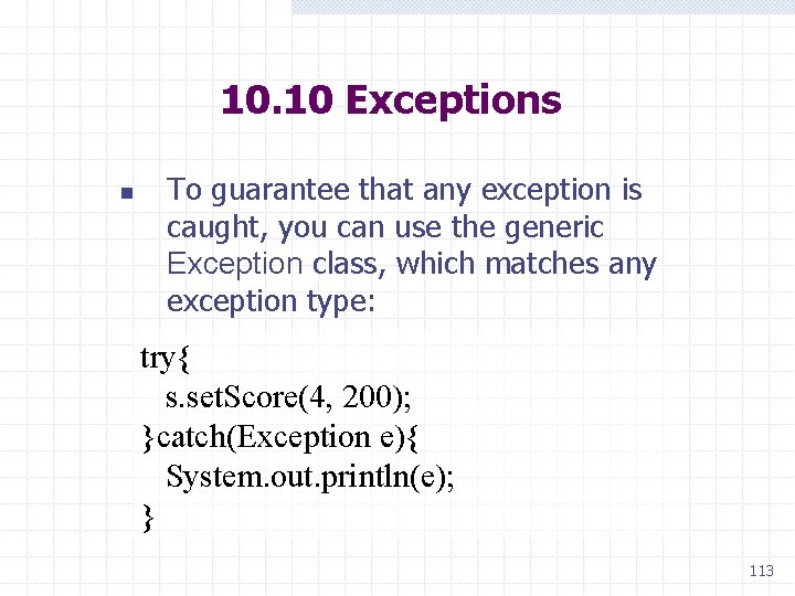 10. 10 Exceptions n To guarantee that any exception is caught, you can use