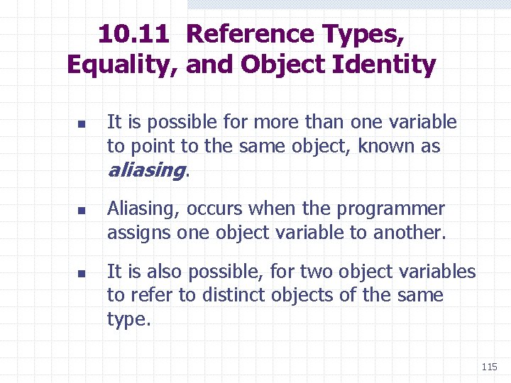 10. 11 Reference Types, Equality, and Object Identity n n n It is possible