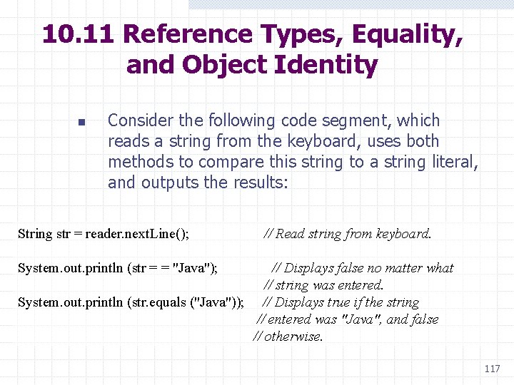 10. 11 Reference Types, Equality, and Object Identity n Consider the following code segment,