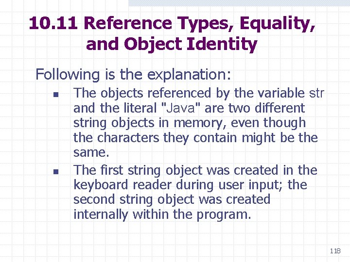 10. 11 Reference Types, Equality, and Object Identity Following is the explanation: n n