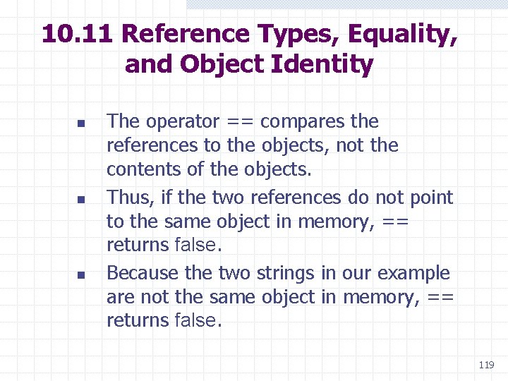 10. 11 Reference Types, Equality, and Object Identity n n n The operator ==