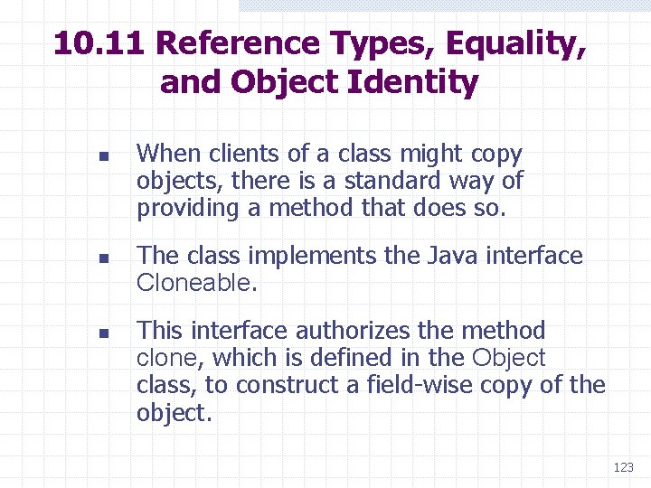 10. 11 Reference Types, Equality, and Object Identity n n n When clients of