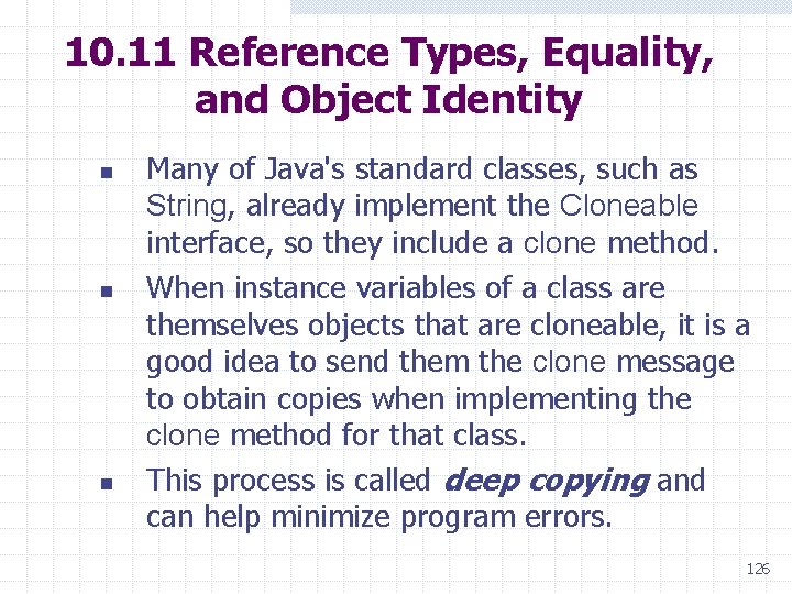 10. 11 Reference Types, Equality, and Object Identity n n n Many of Java's
