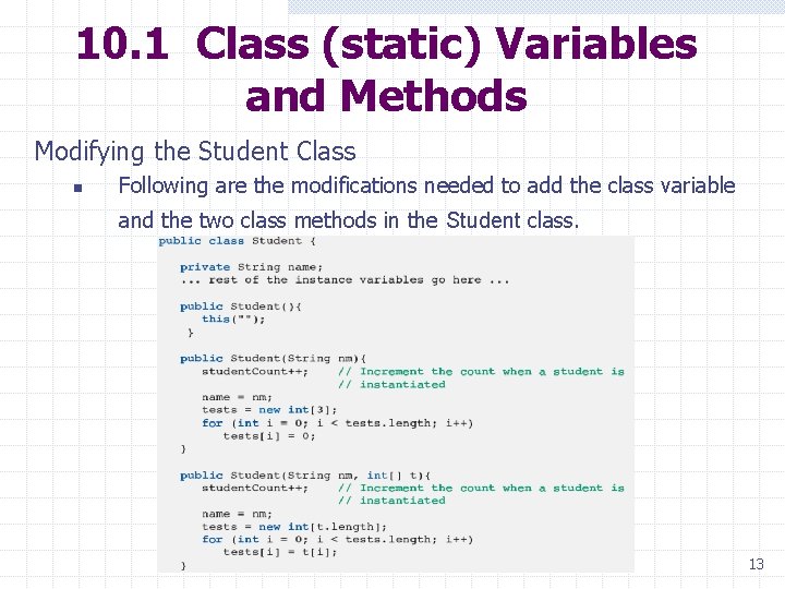 10. 1 Class (static) Variables and Methods Modifying the Student Class n Following are