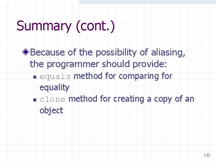 Summary (cont. ) Because of the possibility of aliasing, the programmer should provide: n