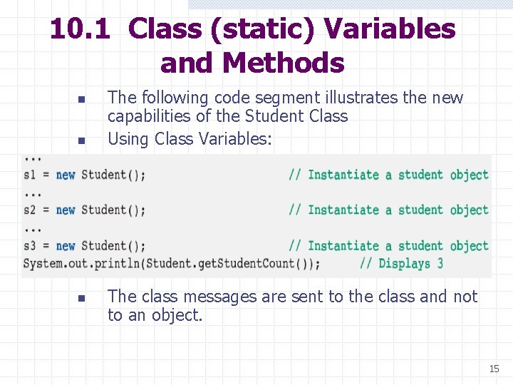 10. 1 Class (static) Variables and Methods n n n The following code segment