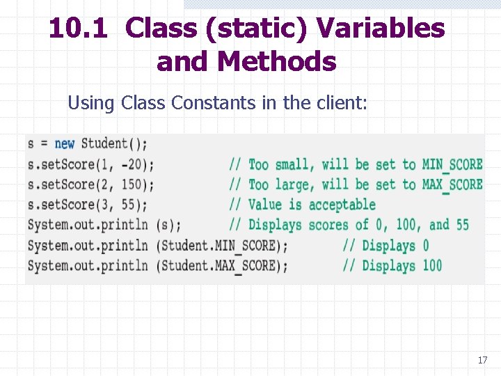 10. 1 Class (static) Variables and Methods Using Class Constants in the client: 17