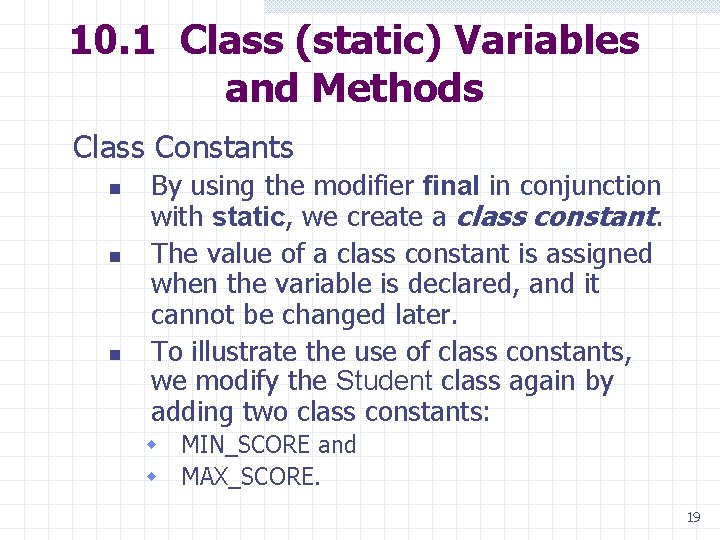 10. 1 Class (static) Variables and Methods Class Constants n n n By using