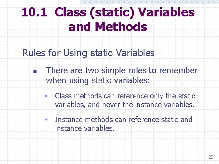 10. 1 Class (static) Variables and Methods Rules for Using static Variables n There