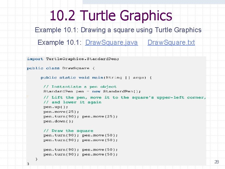 10. 2 Turtle Graphics Example 10. 1: Drawing a square using Turtle Graphics Example