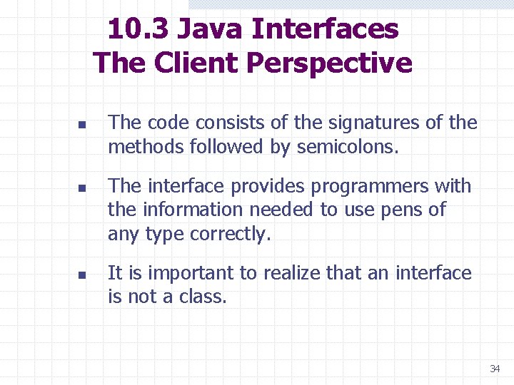 10. 3 Java Interfaces The Client Perspective n n n The code consists of