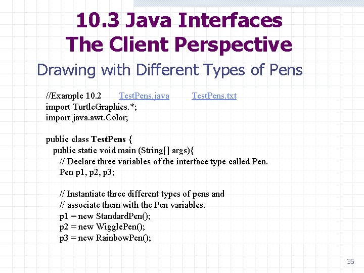 10. 3 Java Interfaces The Client Perspective Drawing with Different Types of Pens //Example