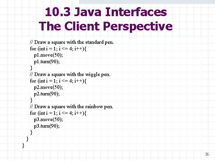 10. 3 Java Interfaces The Client Perspective // Draw a square with the standard