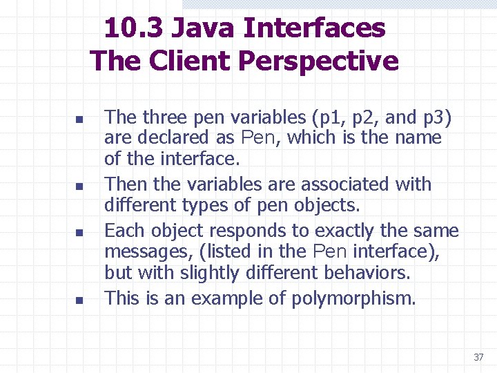 10. 3 Java Interfaces The Client Perspective n n The three pen variables (p